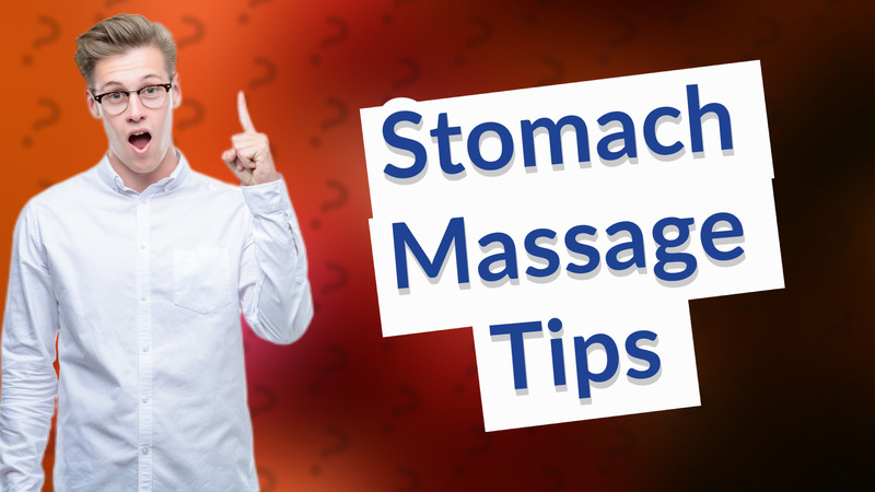 Stomach Massage Tips