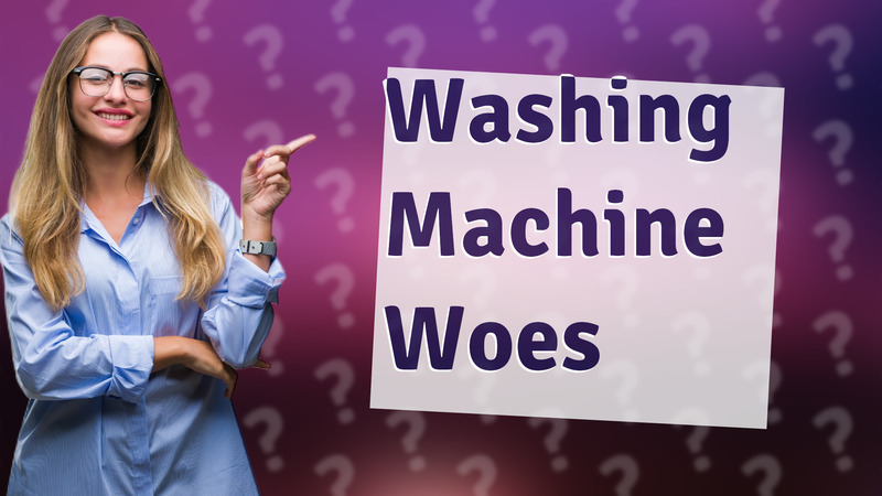 Washing Machine Woes