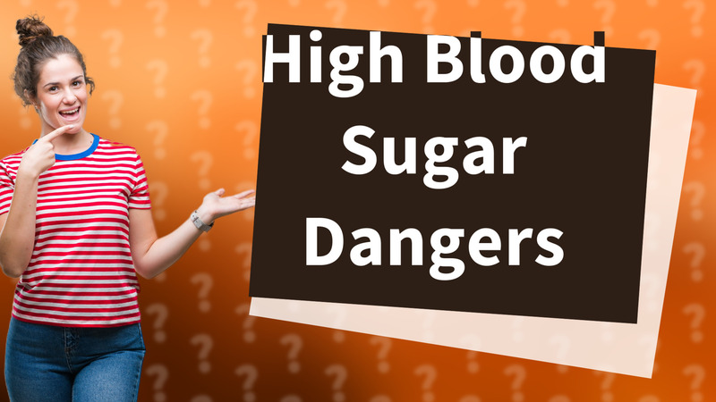 High Blood Sugar Dangers