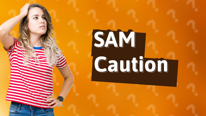 SAM Caution
