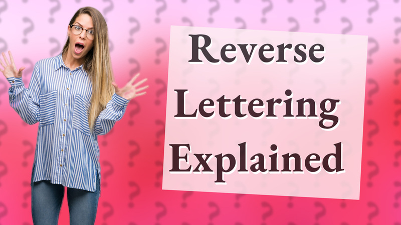 Reverse Lettering Explained