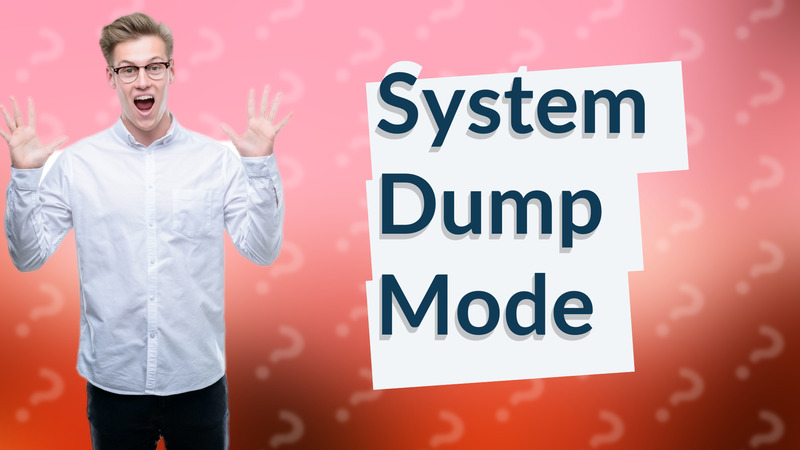 System Dump Mode