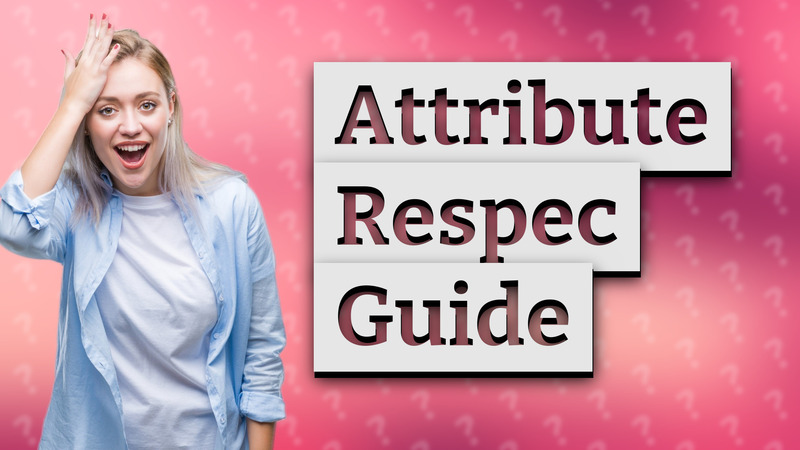 Attribute Respec Guide