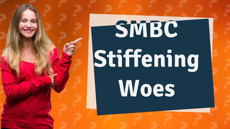 SMBC Stiffening Woes