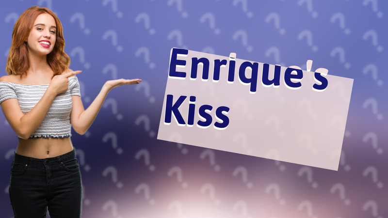 Enrique's Kiss