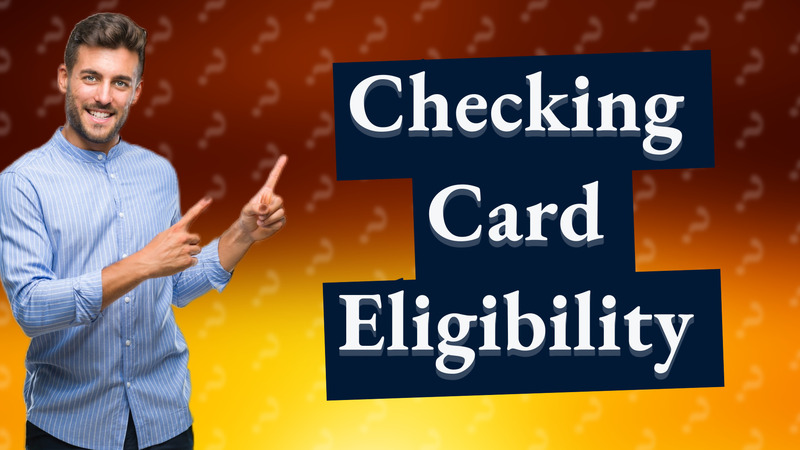 Checking Card Eligibility