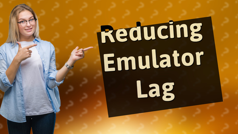 Reducing Emulator Lag