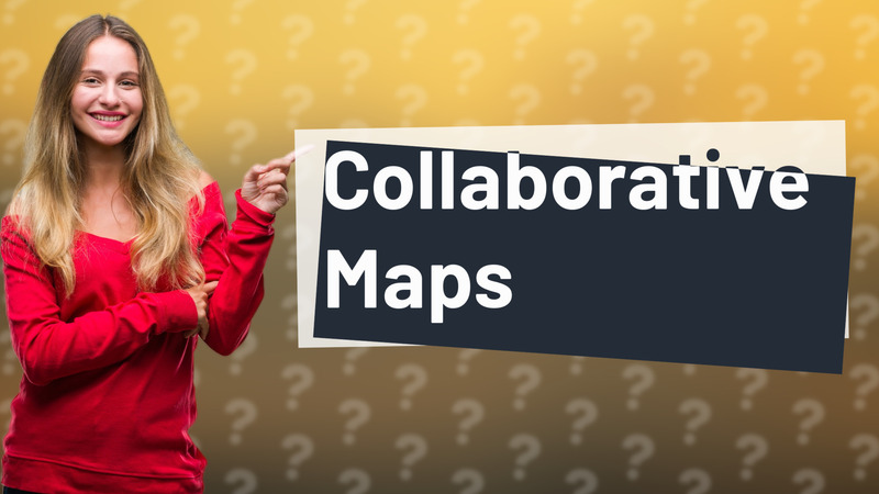 Collaborative Maps