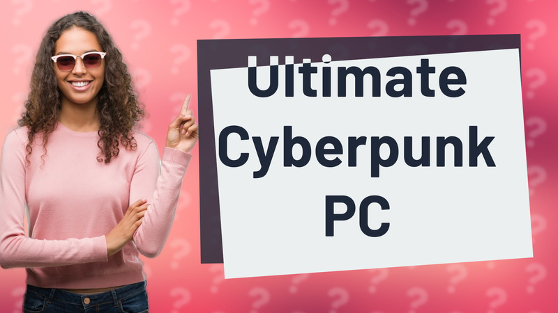 Ultimate Cyberpunk PC