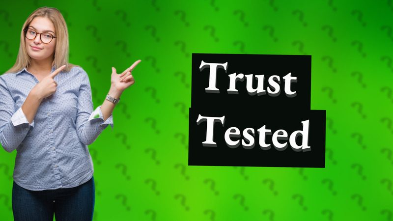 Trust Tested