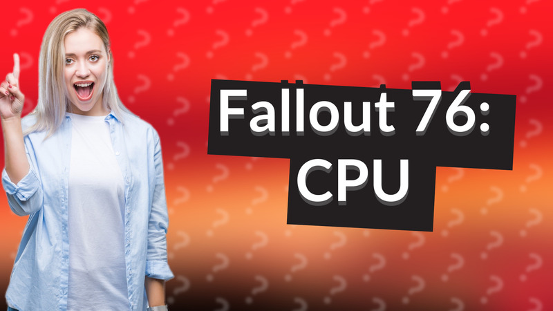 Fallout 76: CPU
