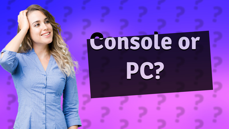 Console or PC?