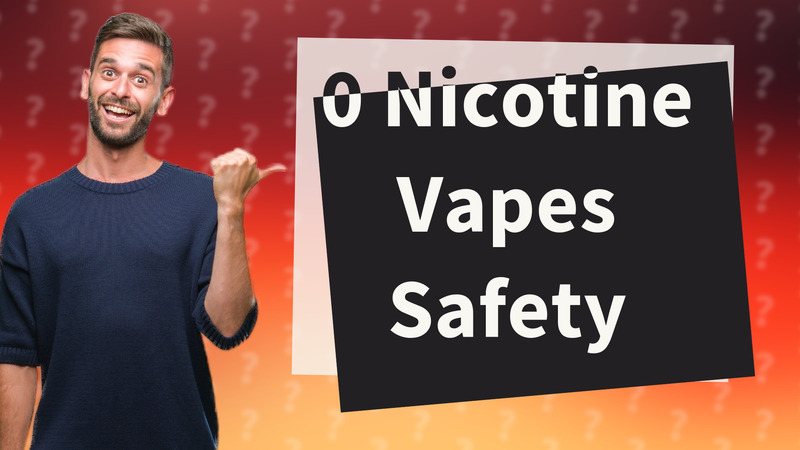 0 Nicotine Vapes Safety