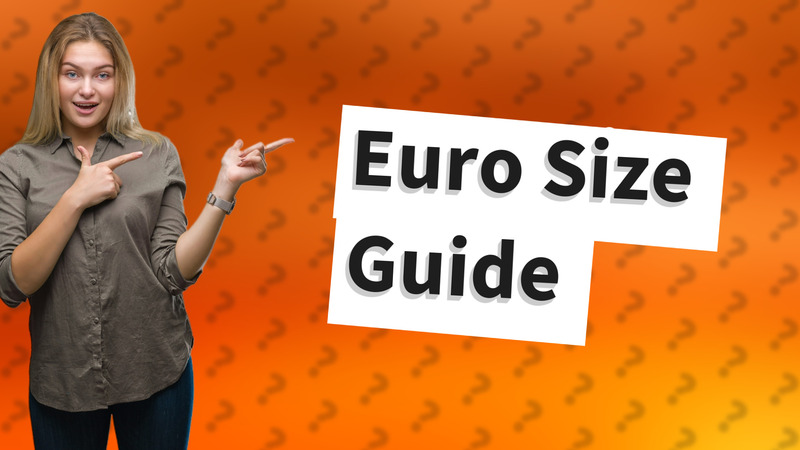 Euro Size Guide