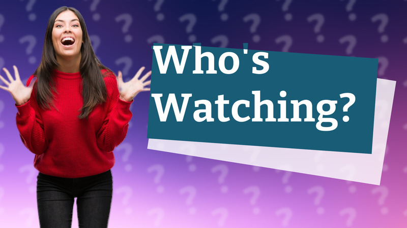 Who's Watching?