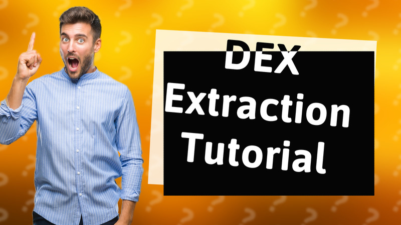 DEX Extraction Tutorial