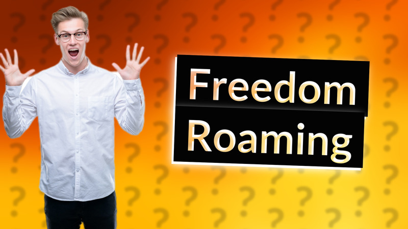 Freedom Roaming