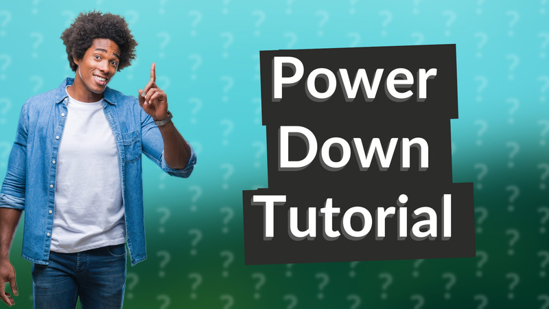 Power Down Tutorial