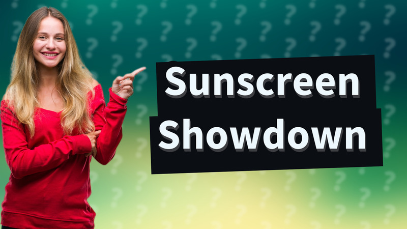 Sunscreen Showdown