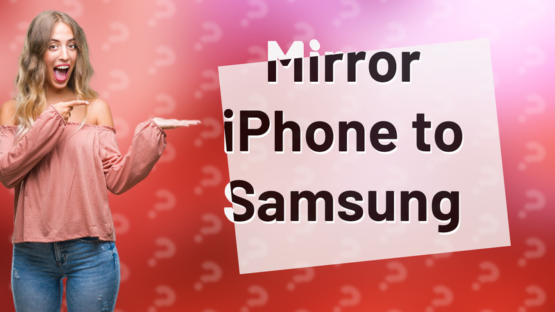 Mirror iPhone to Samsung