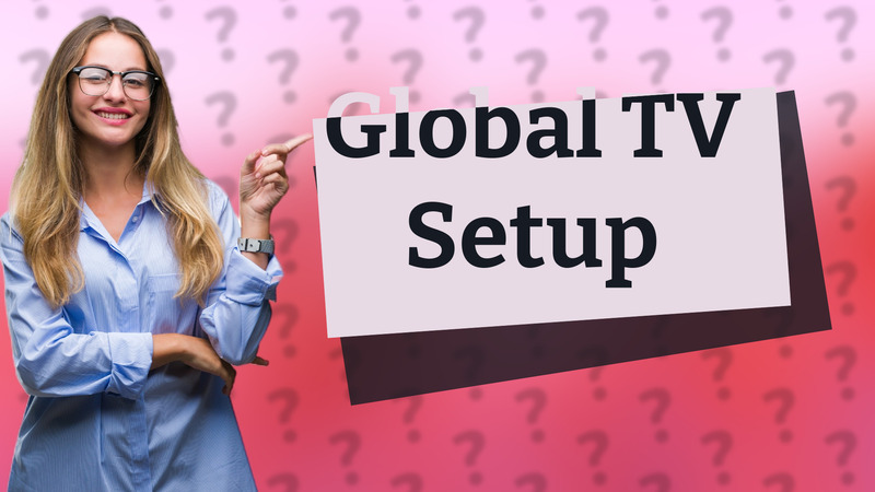 Global TV Setup