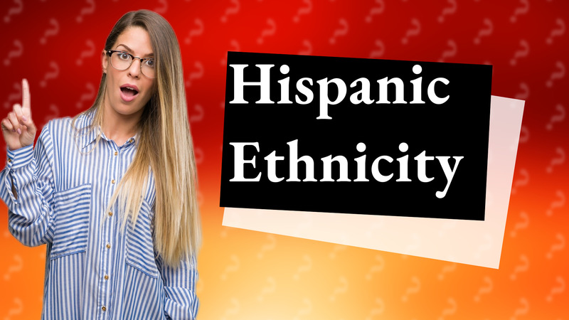 Hispanic Ethnicity