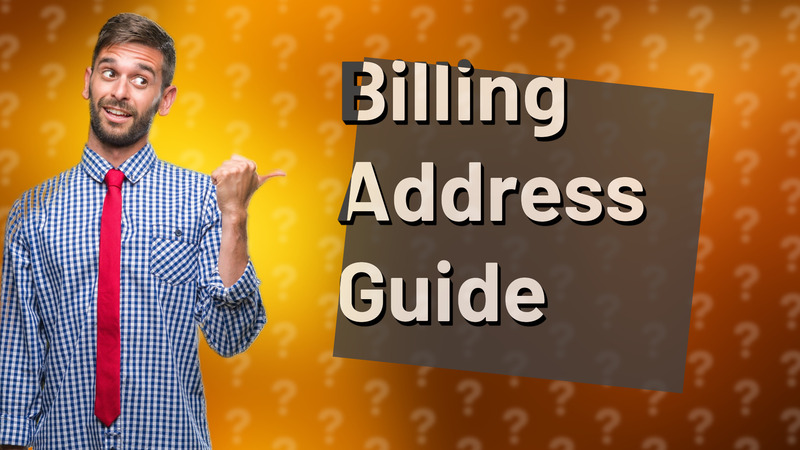 Billing Address Guide