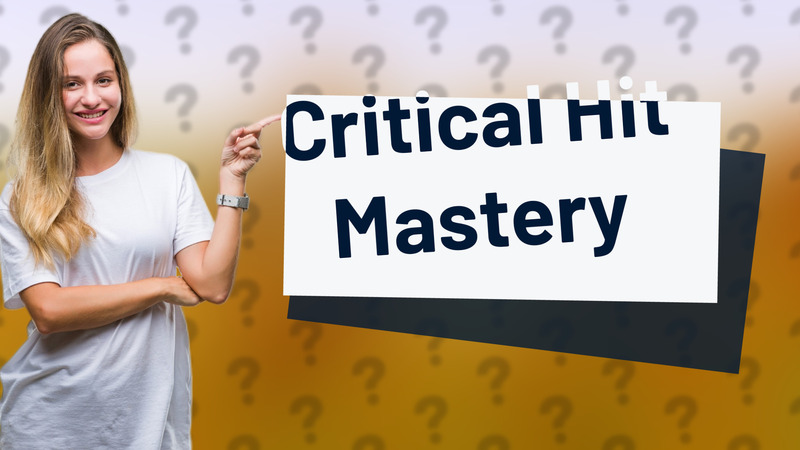 Critical Hit Mastery