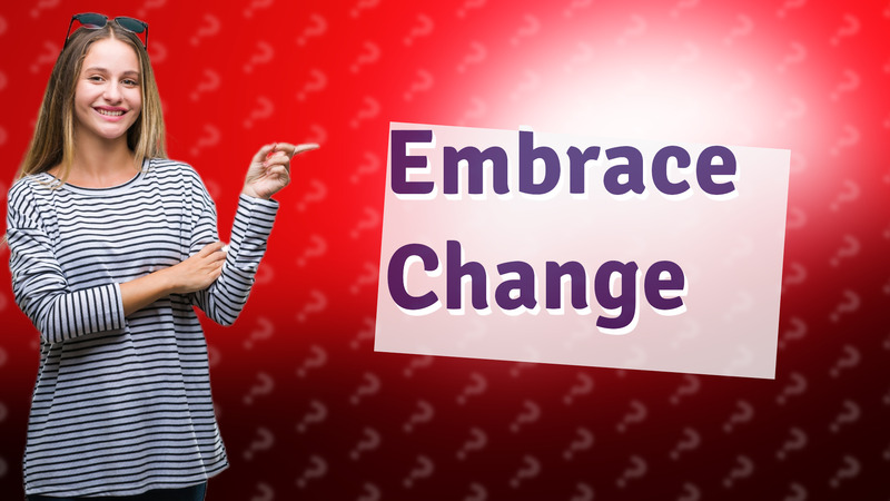 Embrace Change