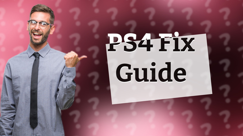 PS4 Fix Guide