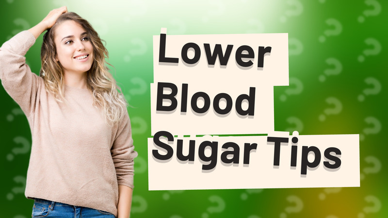 Lower Blood Sugar Tips
