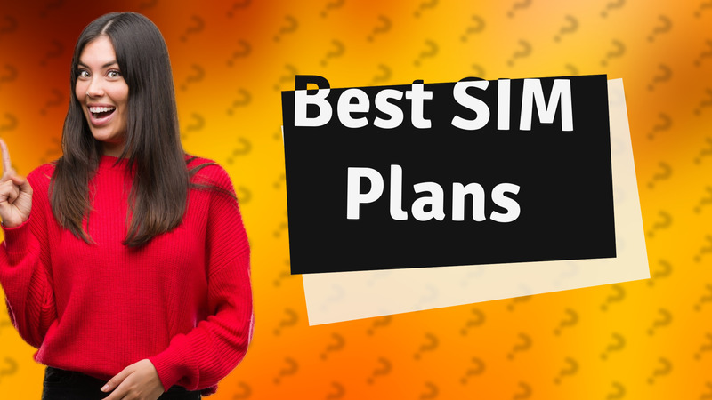 Best SIM Plans