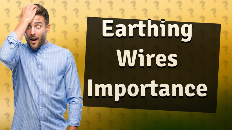 Earthing Wires Importance
