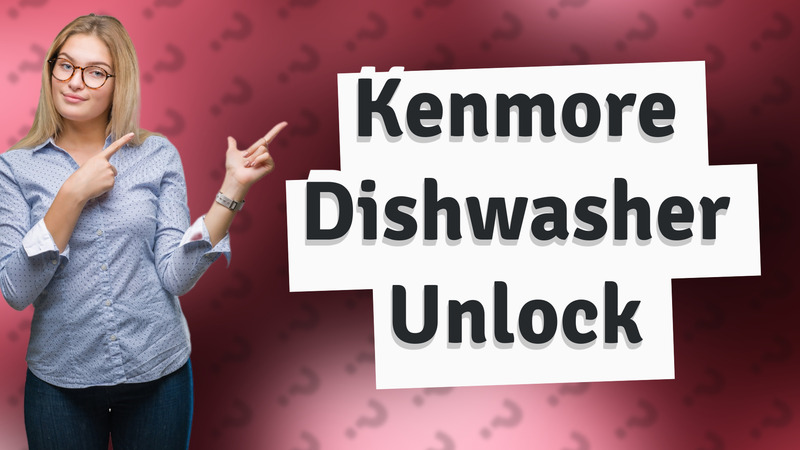 Kenmore Dishwasher Unlock
