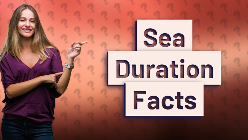 Sea Duration Facts