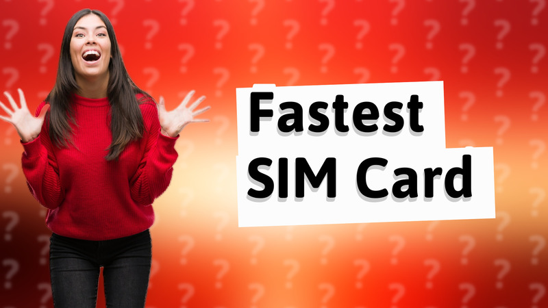 Fastest SIM Card