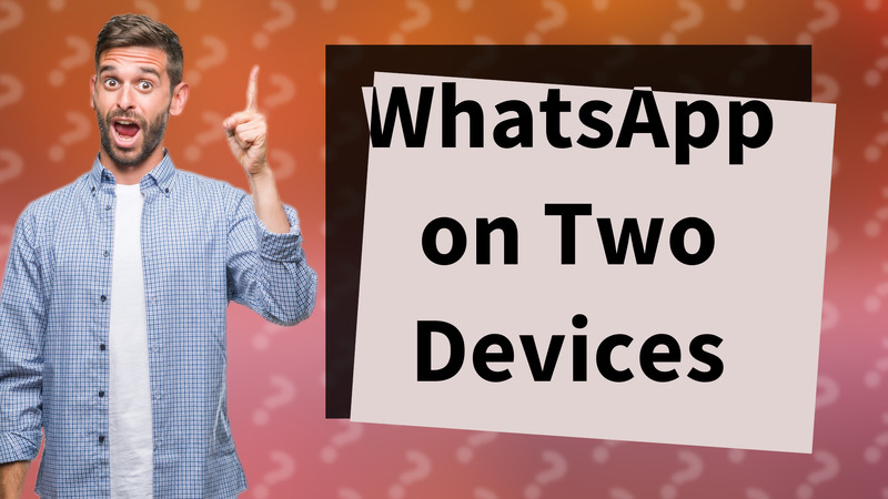 WhatsApp on Two Devices