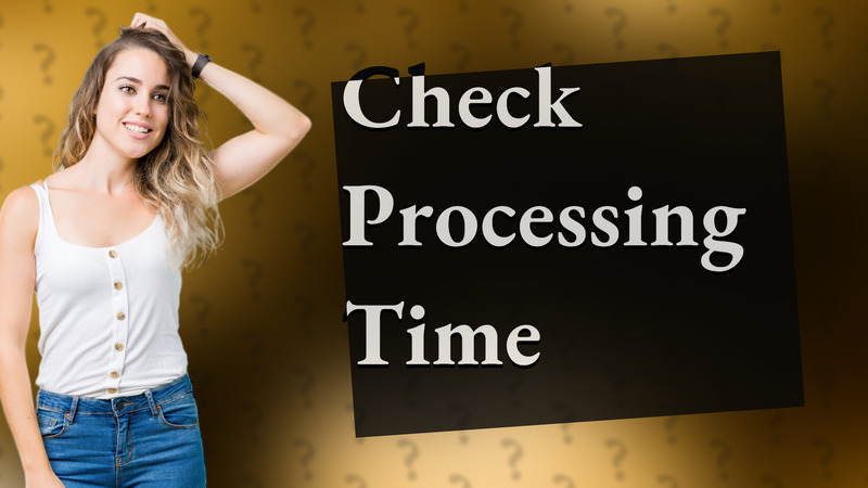Check Processing Time