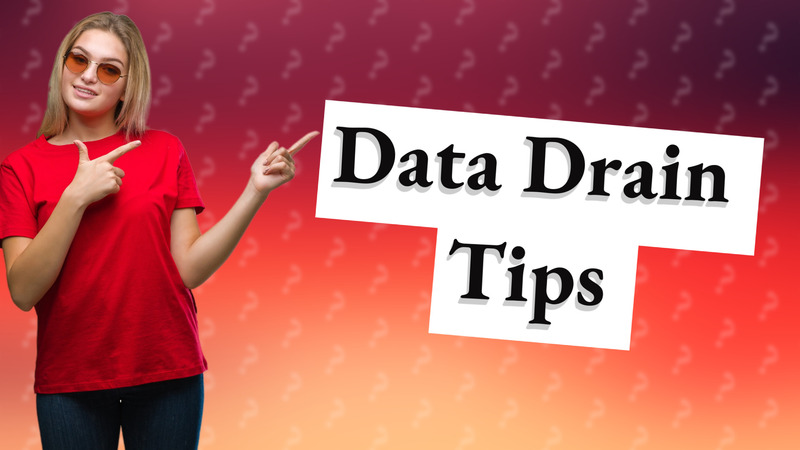 Data Drain Tips