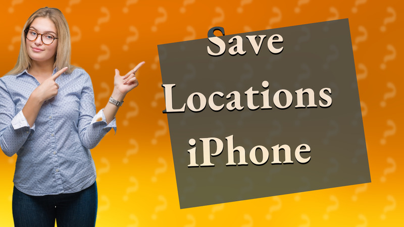 Save Locations iPhone