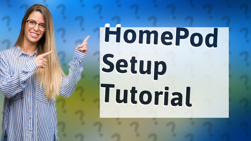 HomePod Setup Tutorial