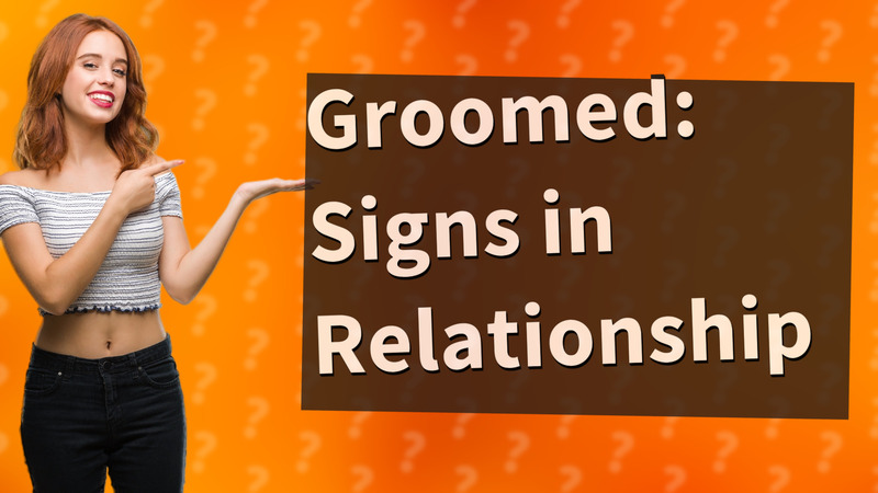 Groomed: Signs in Relationship