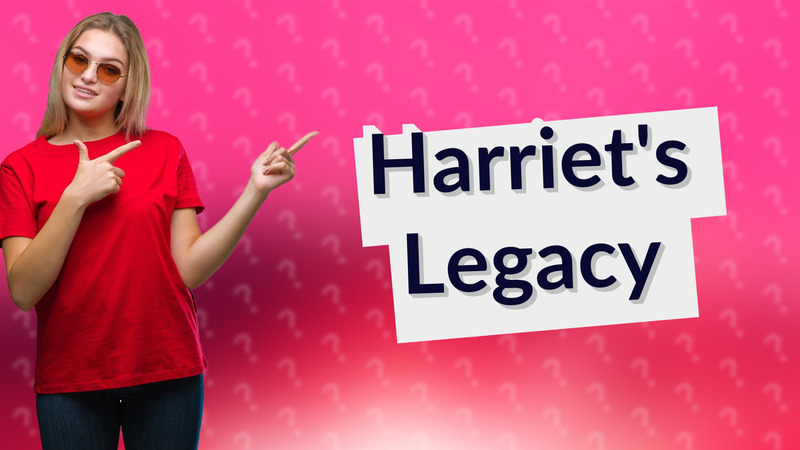 Harriet's Legacy
