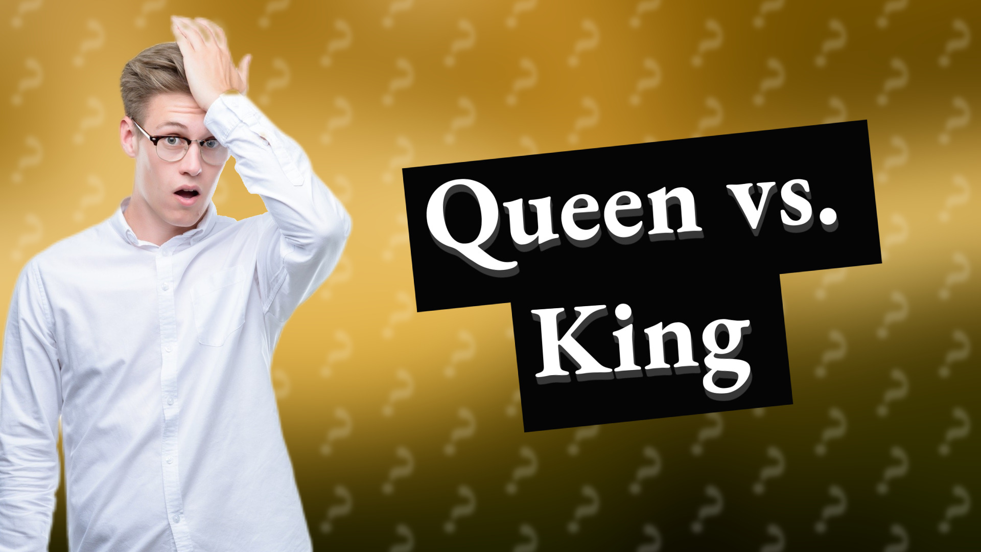 Queen vs. King
