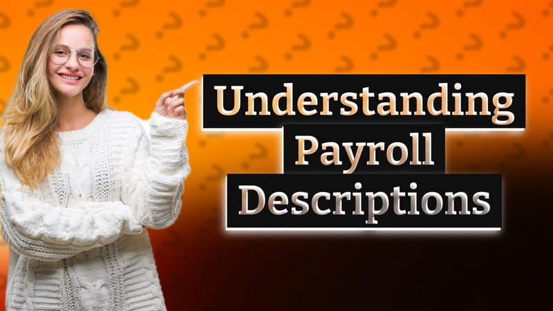 Understanding Payroll Descriptions