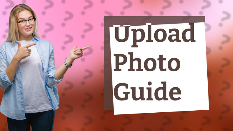Upload Photo Guide