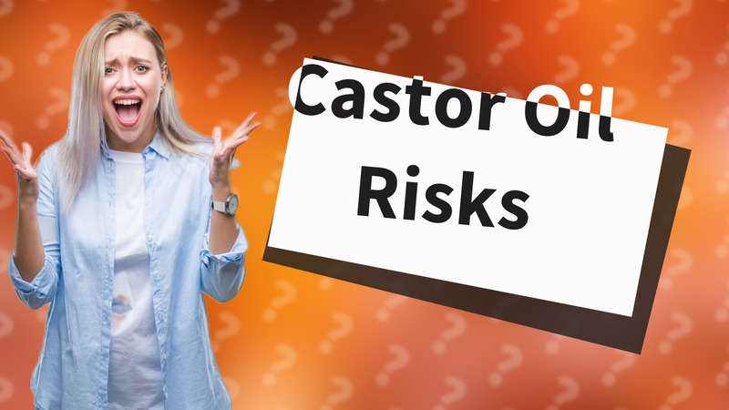 Castor Oil Risks