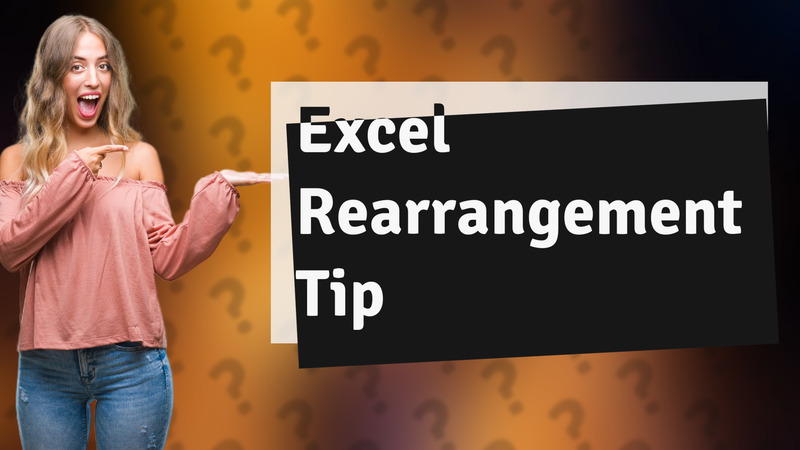 Excel Rearrangement Tip