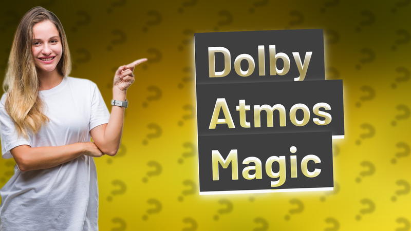 Dolby Atmos Magic