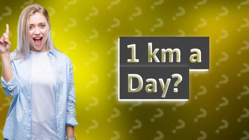 1 km a Day?